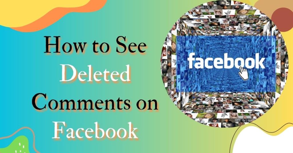 How to See Deleted Comments on Facebook